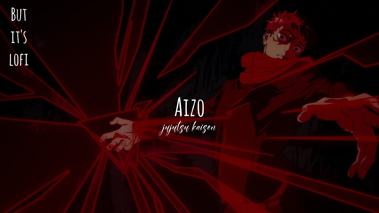 AIZO - Jujutsu Kaisen「Lofi Remix」