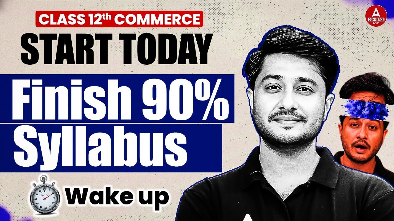 Class 12th Commerce : Start Today and Finish 90% Syllabus in Less Time 🤯