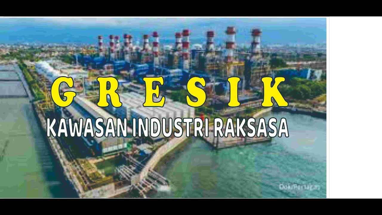 GRESIK KAWASAN INDUSTRI RAKSASA