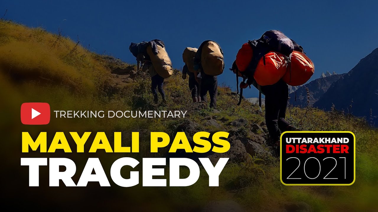 Mayali Pass Trek | Full Documentary | Uttarakhand Disaster 2021