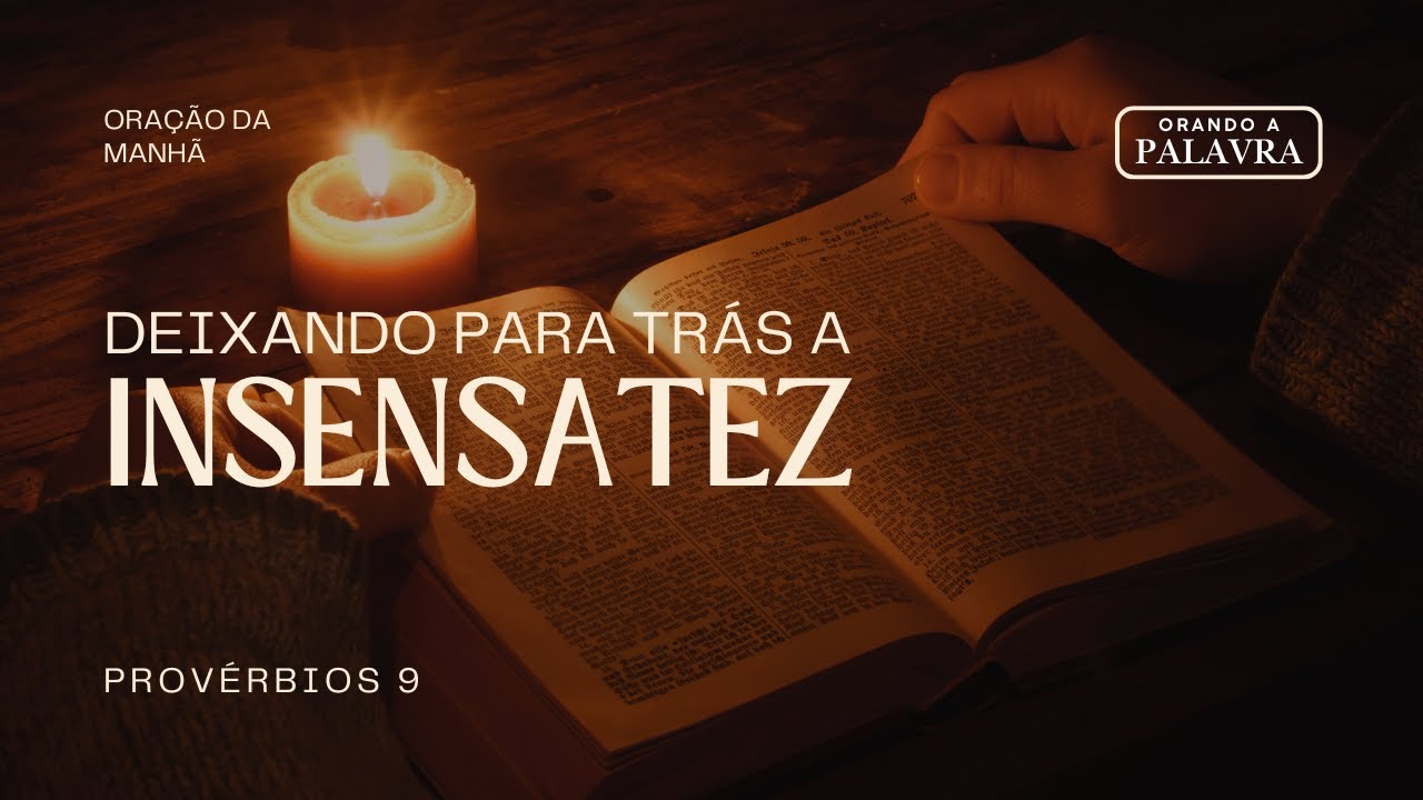 DEIXANDO A INSENSATEZ PARA TRÁS | Oração da Manhã