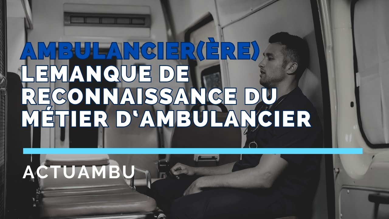 Le manque de reconaissance du métier d'ambulancier