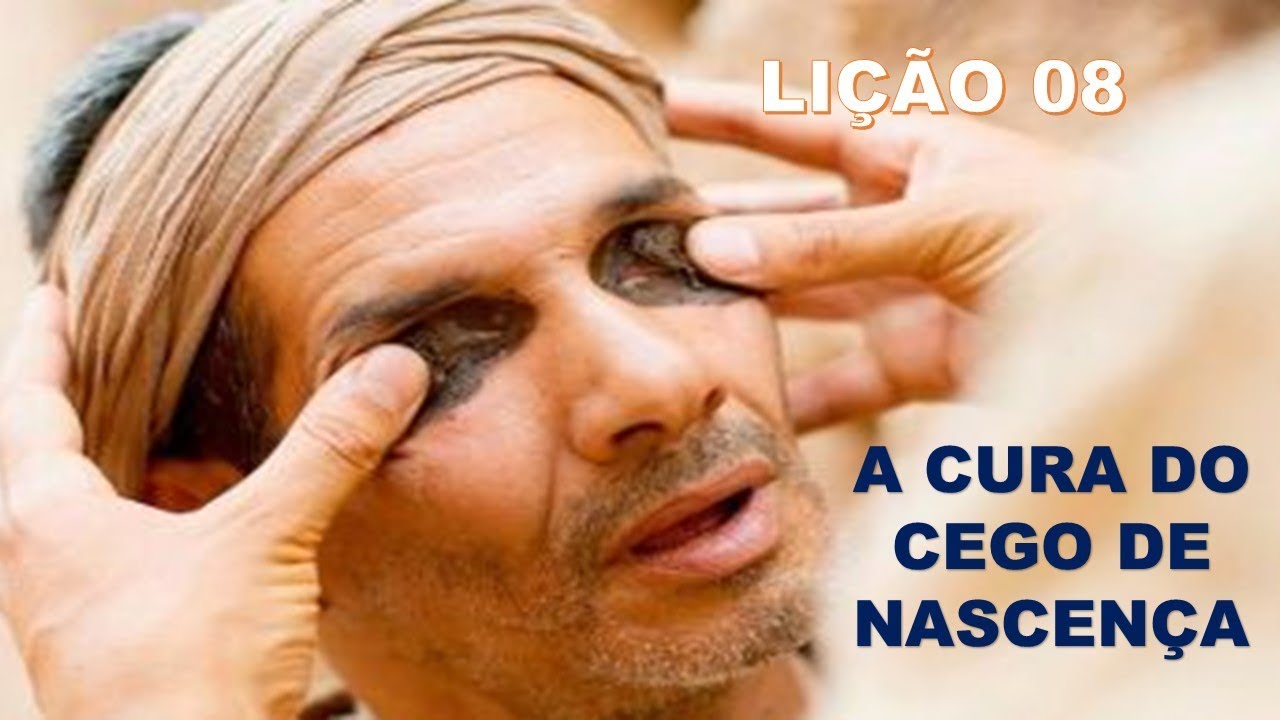 LIÇÃO 08 - A CURA DO CEGO DE NASCENÇA (Jovens)