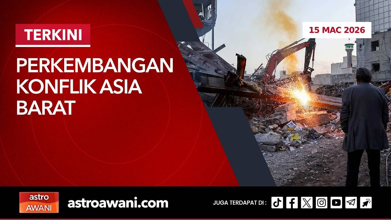 [LANGSUNG] Perkembangan konflik Asia Barat | 15 Mac 2026