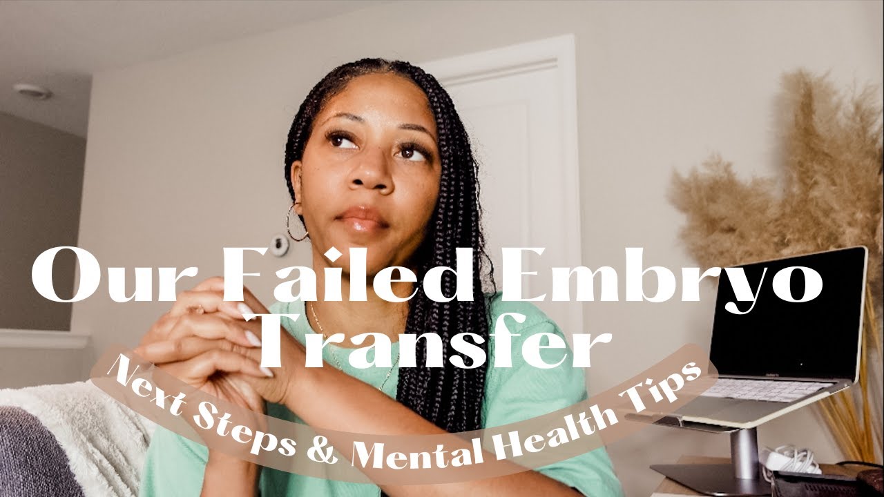 Our Failed Embryo Transfer | Next Steps & Mental Health Tips