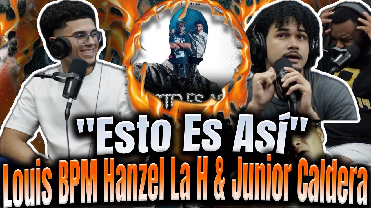 REACCIÓN a "Esto Es Así" Louis BPM y Hanzel La H SON EL FUTURO!Junior Caldera La Rompió!¿Tiró Puyas?