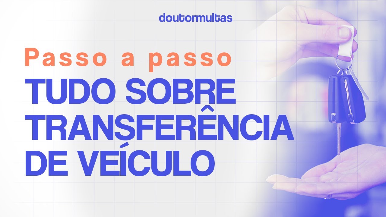Transfer&ecirc;ncia de Ve&iacute;culo: Aprenda a Fazer Passo a Passo!