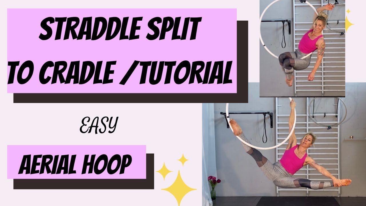 straddle split to cradle tutorial aerial hoop