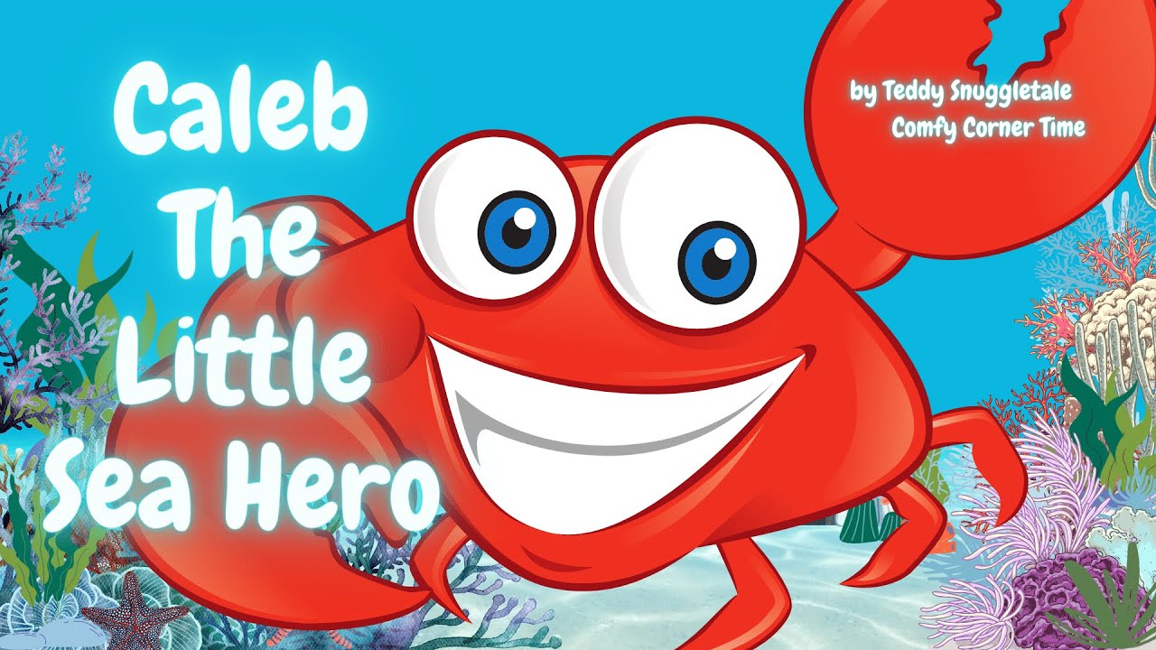 Caleb The Little Sea Hero A Heart warming Oceanic Adventure! Comfy Corner Time