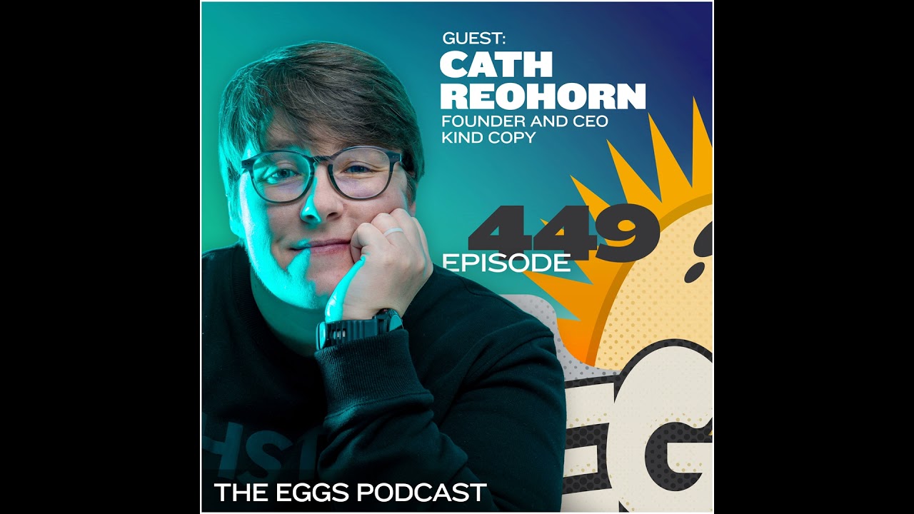 Eggs 449: Kind Copywriting (That Sells) with Cath Reohorn