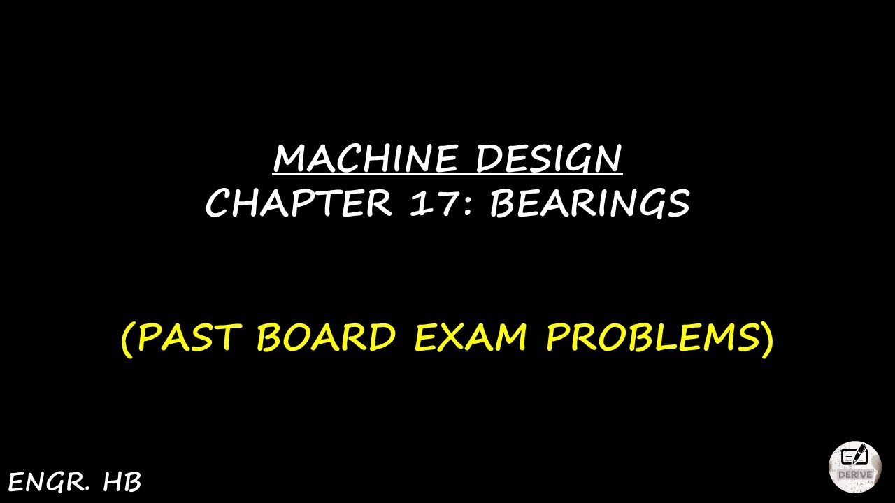 MACHINE DESIGN: PAST BOARD EXAM PROBLEMS CHAPTER 17 - BEARINGS