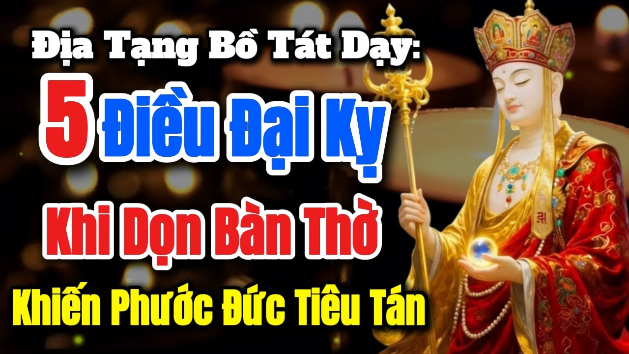 Địa Tạng Bồ Tát Dạy: 5 Điều Đại Kỵ Khi Dọn Bàn Thờ Cuối Năm - Khiến Phước Đức Tiêu Tán