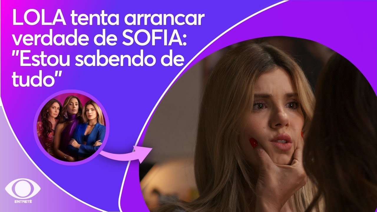 LOLA tenta arrancar verdade de SOFIA: 
