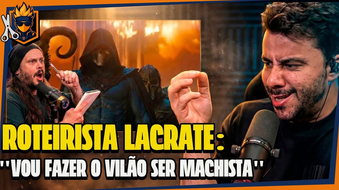 NA MENTE DO ROTEIRISTA LACRATE PARA SER UM BOM VILÃO PRECISA SER MACHISTA