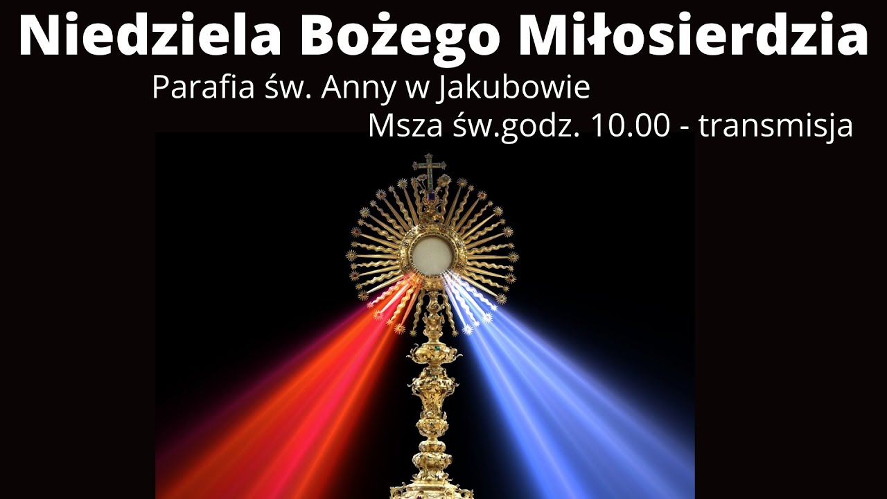 Msza Święta g. 10.00, 19.04.2020 r. - Niedziela Miłosierdzia Bożego