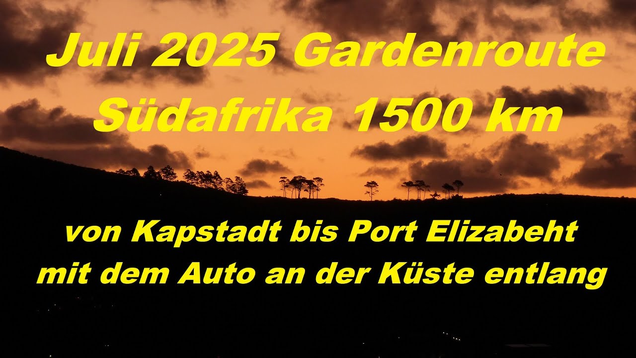 GARDEN ROUTE - Südafrika 2025 , 1500 km über die Garden Route von Kapstadt bis Port Elizabeht