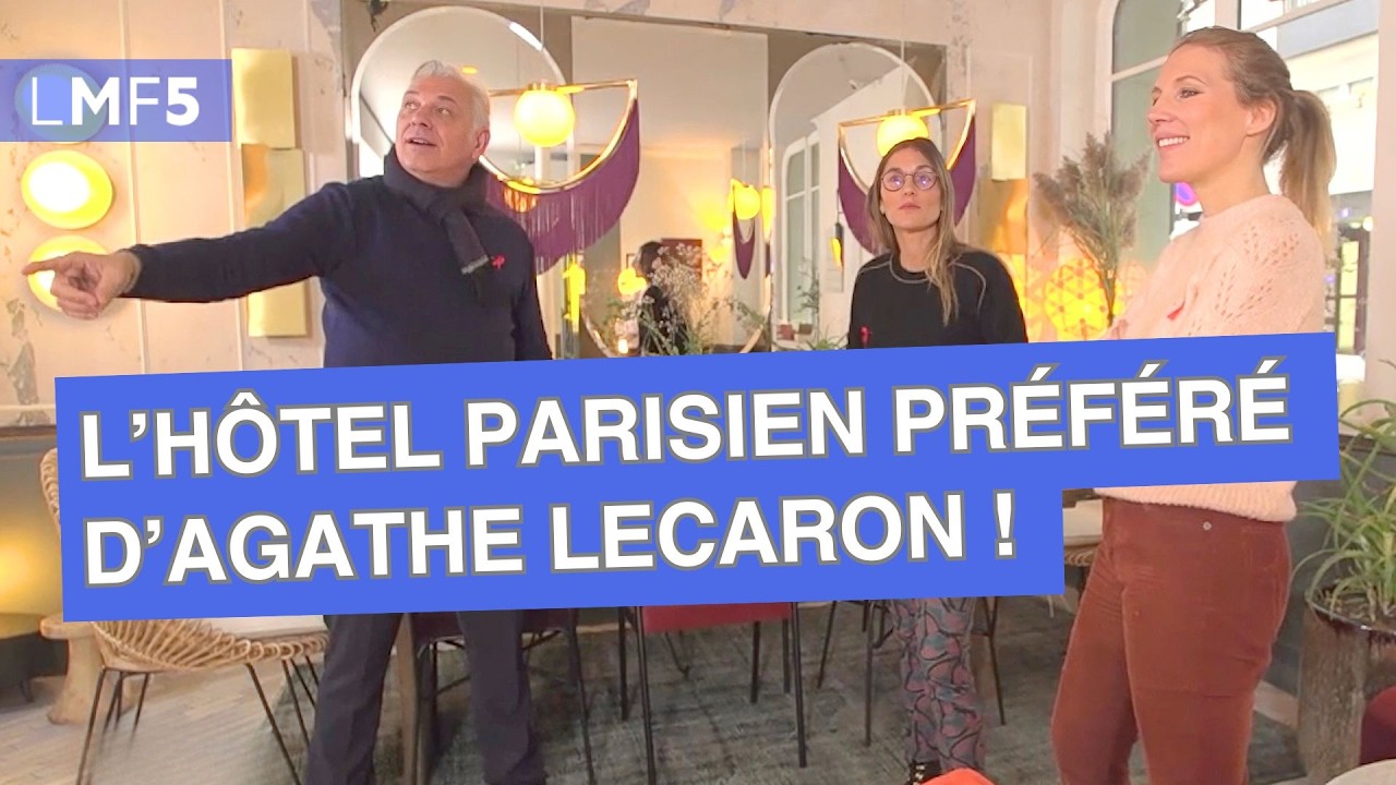 L&rsquo;h&ocirc;tel parisien pr&eacute;f&eacute;r&eacute; d&rsquo;Agathe Lecaron ! - LMF5
