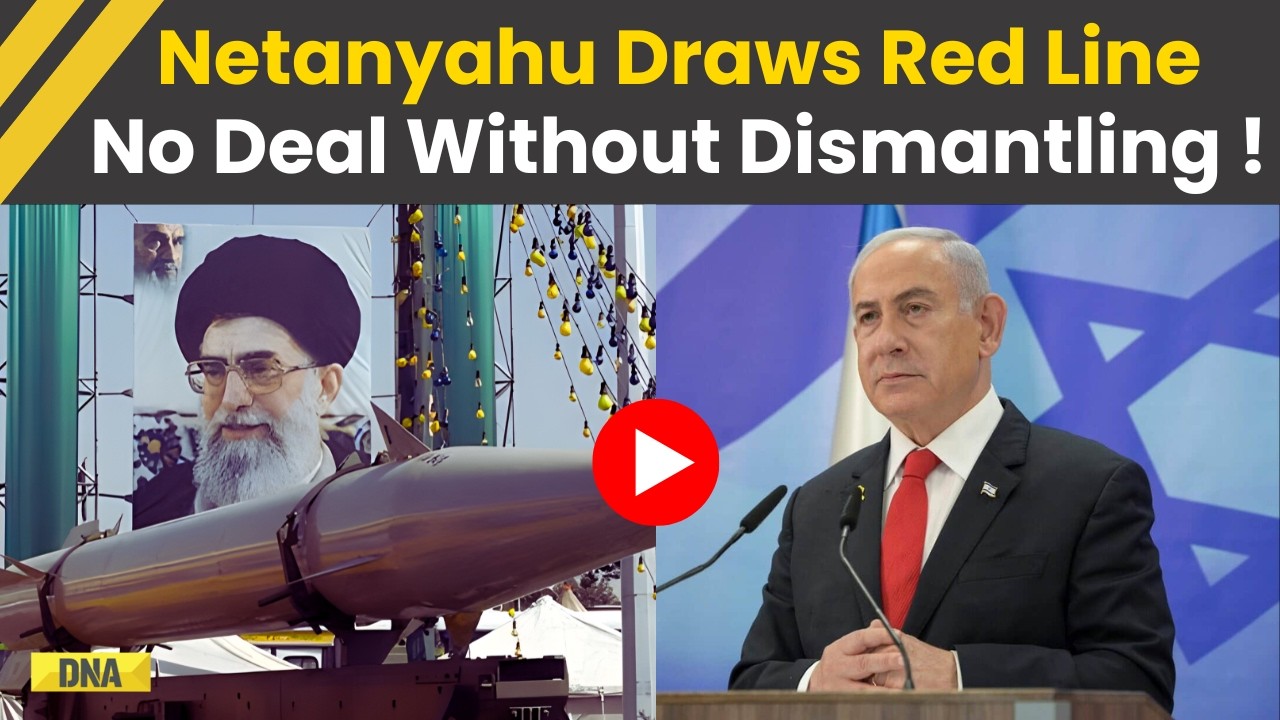 US Iran Nuclear Deal: Netanyahu Demands Iran Nuclear Infrastructure Be Dismantled In Any US Deal