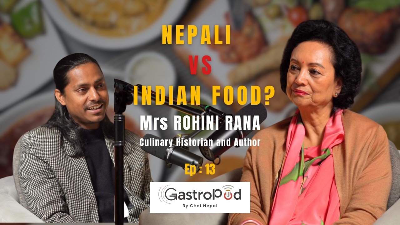 Culinary Historian & Author  Mrs. Rohini “Dolly” Rana | GastroPod by Chef Nepal (EP-13)