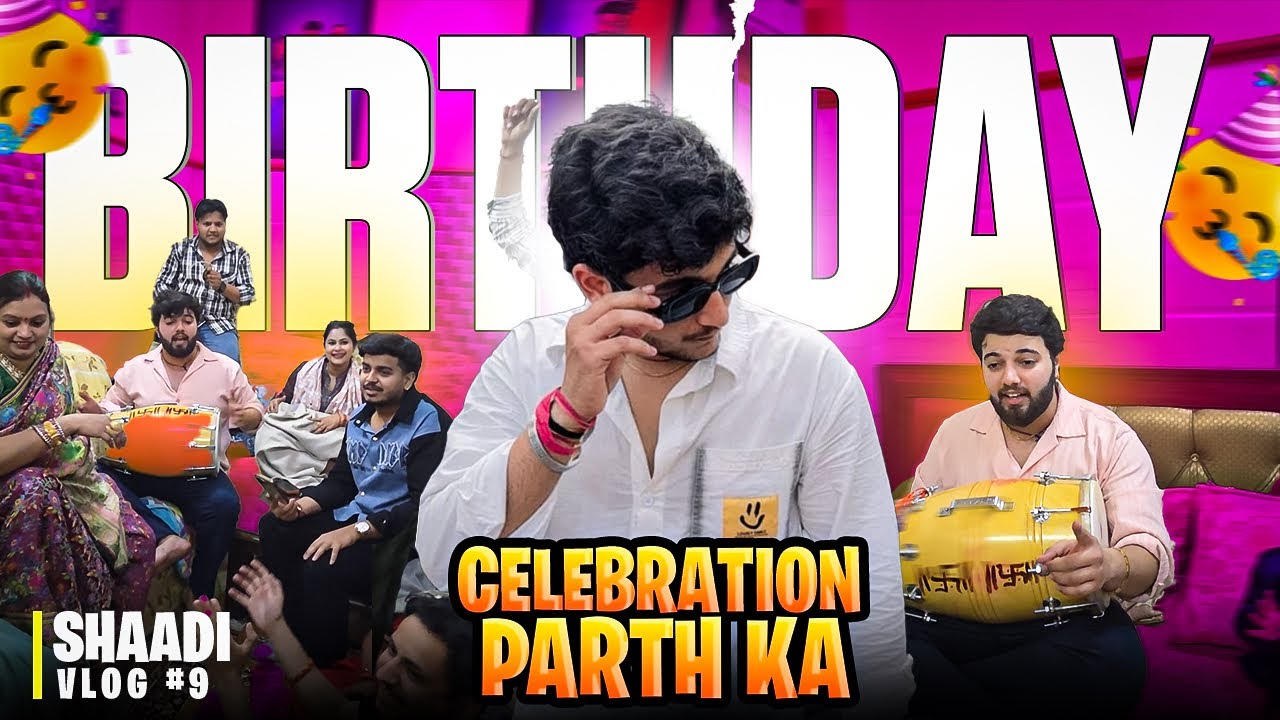 Parth Ka 18th Birthday Celebration ❤️|| Sare Cousins Ki Mastii 😍 || Shaadi Vlog #9