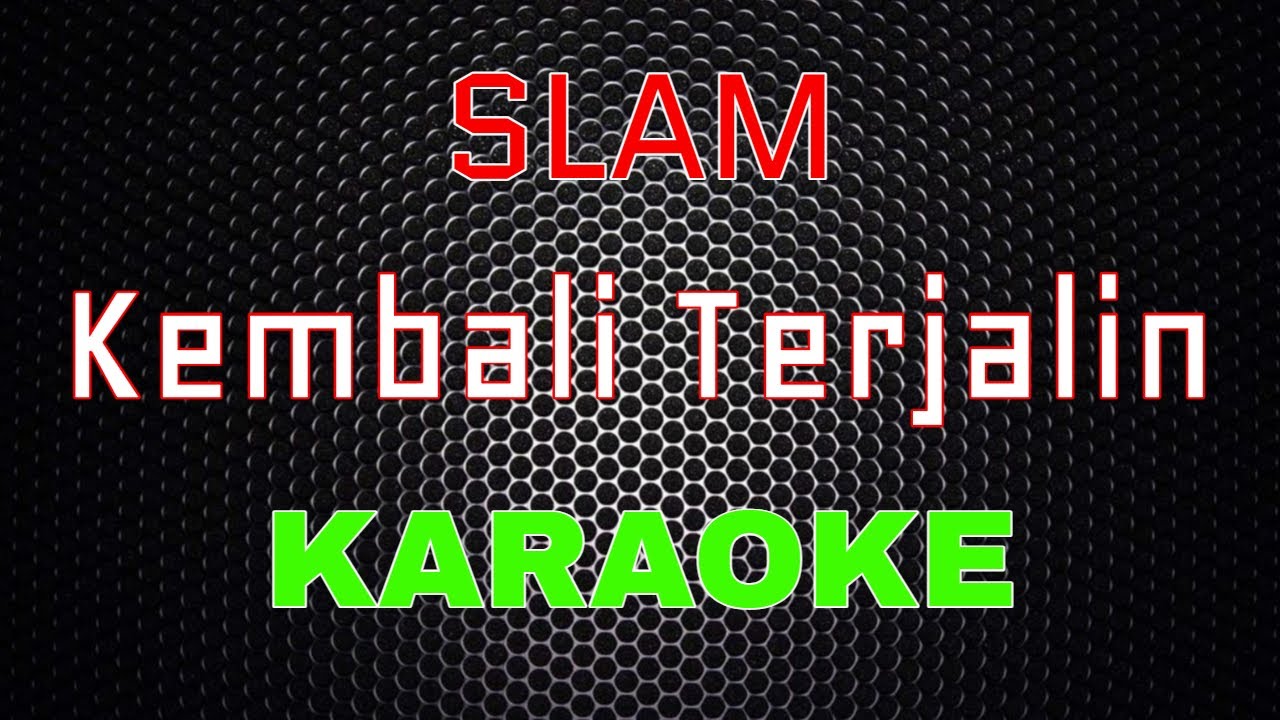 Slam - Kembali Terjalin [Karaoke] | LMusical