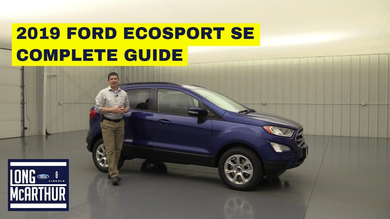 2019 FORD ECOSPORT SE COMPLETE GUIDE STANDARD AND OPTIONAL EQUIPMENT