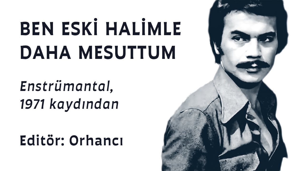 Ben Eski Halimle Daha Mesuttum - Enstrümantal - 1971 kaydından (Orhan Gencebay)