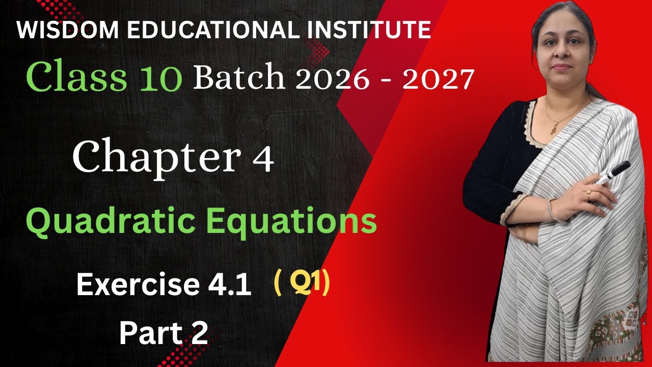 Chapter 4 Quadratic Equations Exercise 4.1 Part 2