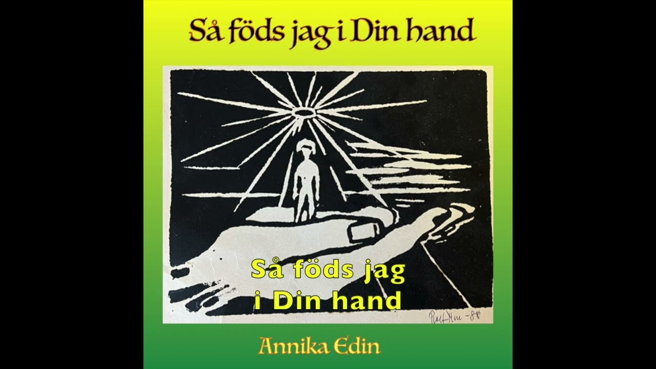 Så föds jag i Din hand - (textad version)