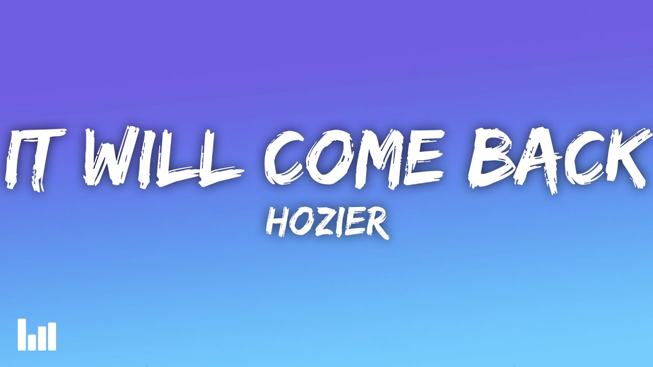 Hozier - It Will Come Back (Lyrics)