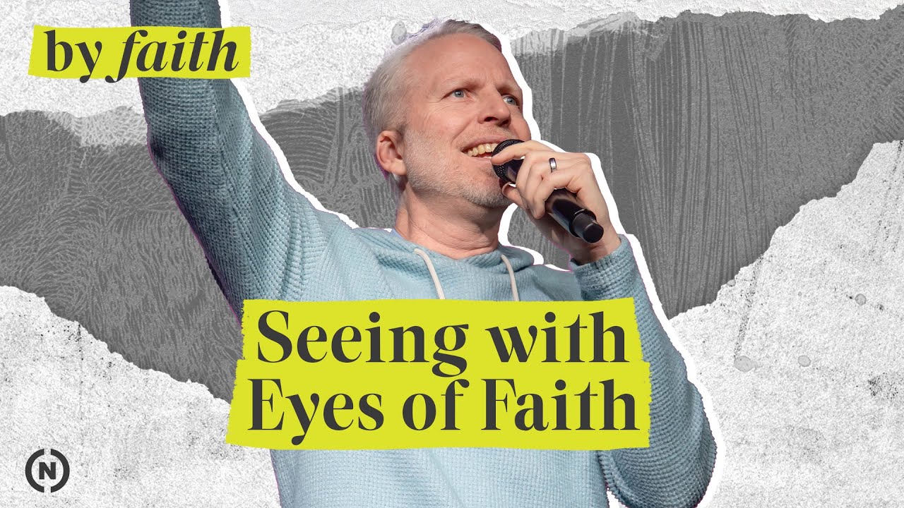 Seeing with Eyes of Faith - Pastor Joel Schmidgall