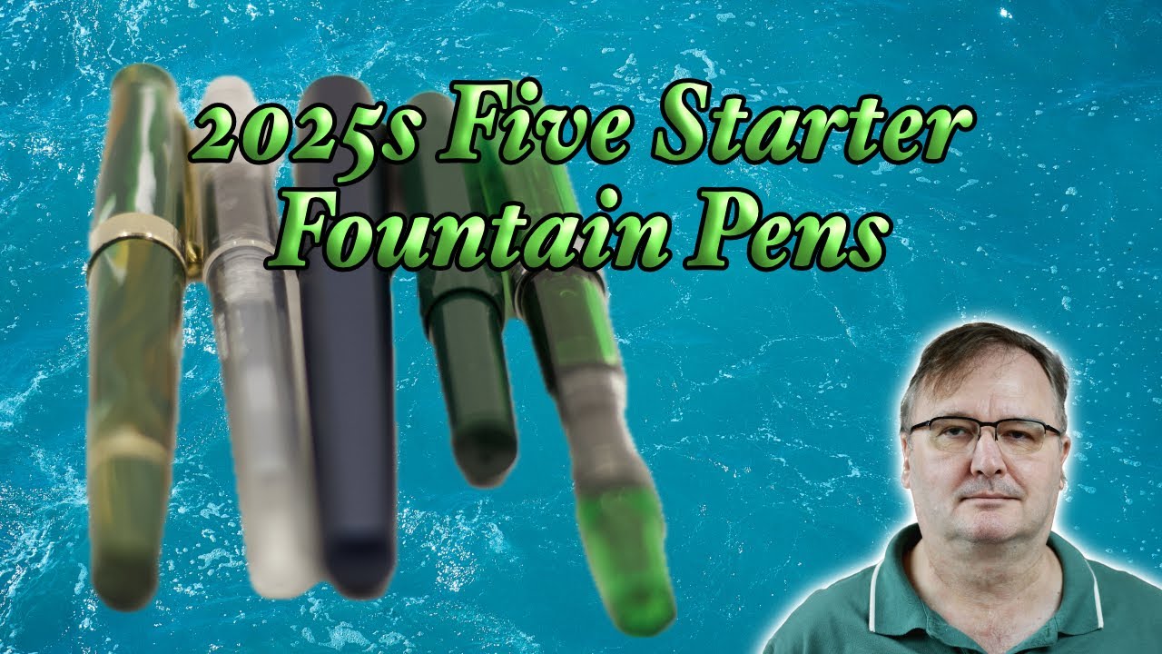 The Ultimate Starter Fountain Pens for 2025: A Beginner's Guide