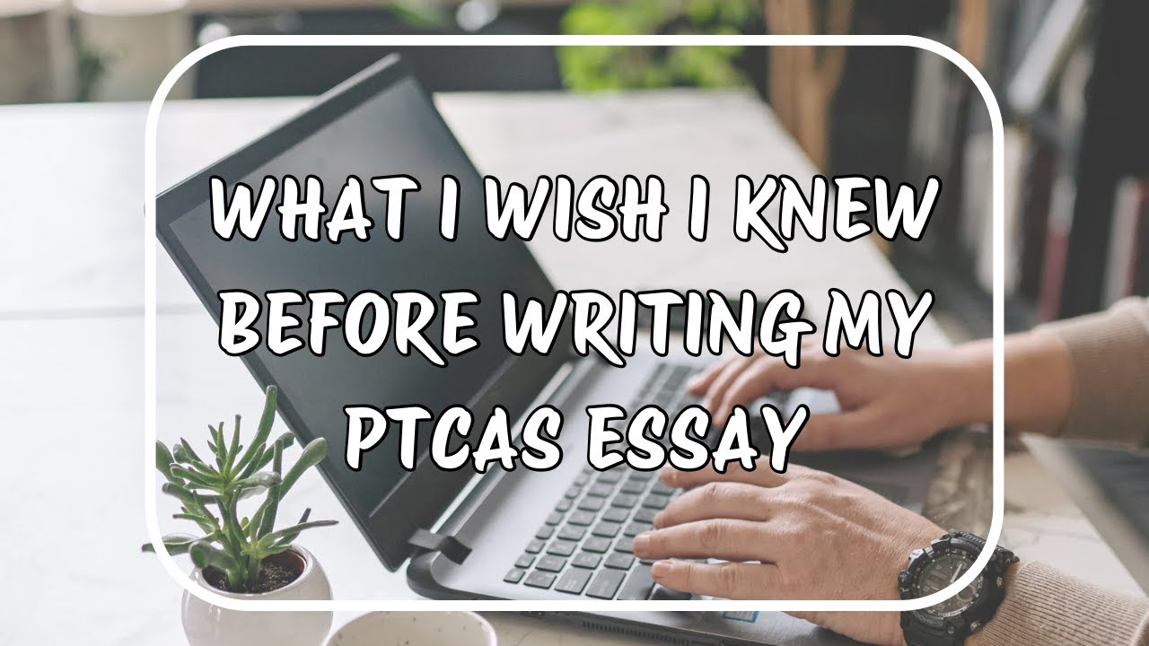 What I Wish I Knew Before Writing My PTCAS Essay