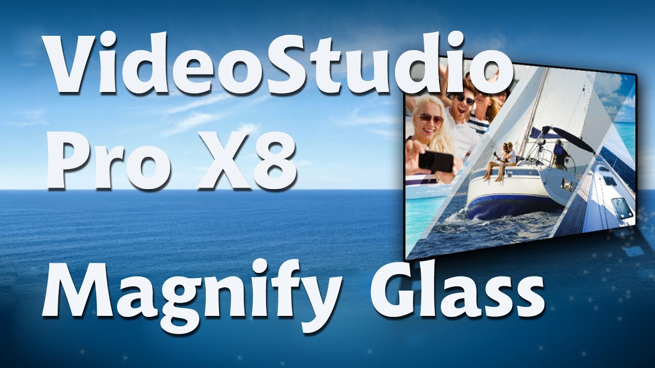 Corel VideoStudio Pro X8, Magnify Glass