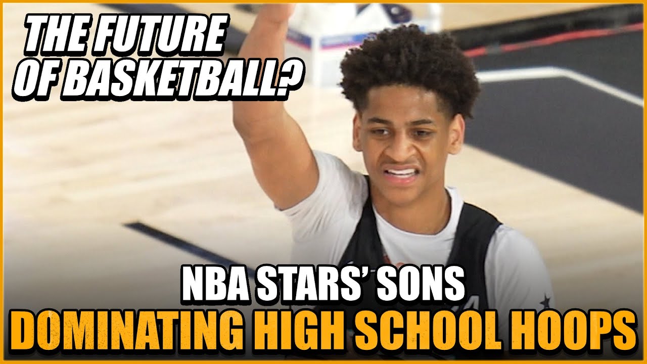 NBA Stars Sons Are Taking Over High School Basketball