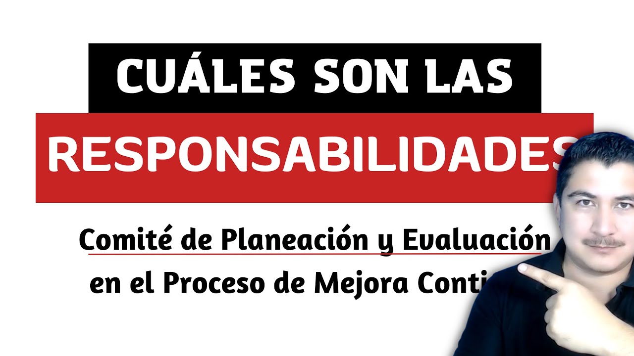 RESPONSABILIDADES del Comité de Planeación y Evaluación en el Proceso de Mejora Continua