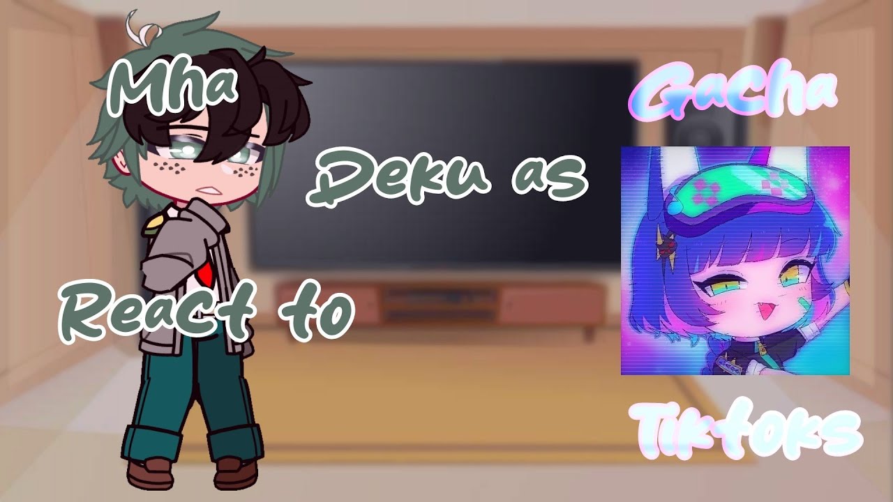 Some of Class 1-a react to deku as gacha tiktoks