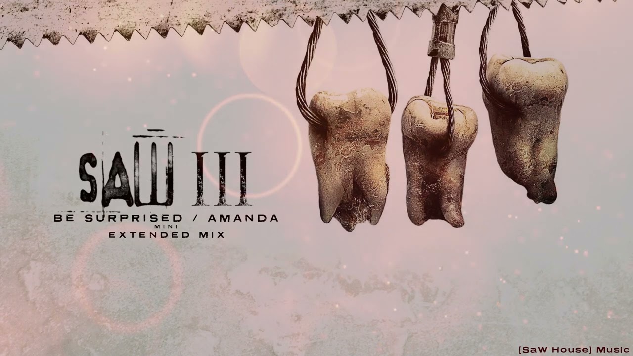 Be Surprised / Amanda | Mini Extended Mix | Saw III | [SaW House Music]