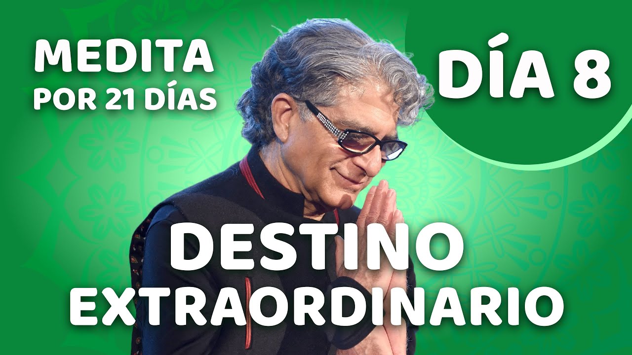 🧘‍♂️ Día 8 - Meditación Guiada - DESTINO EXTRAORDINARIO con Deepak Chopra