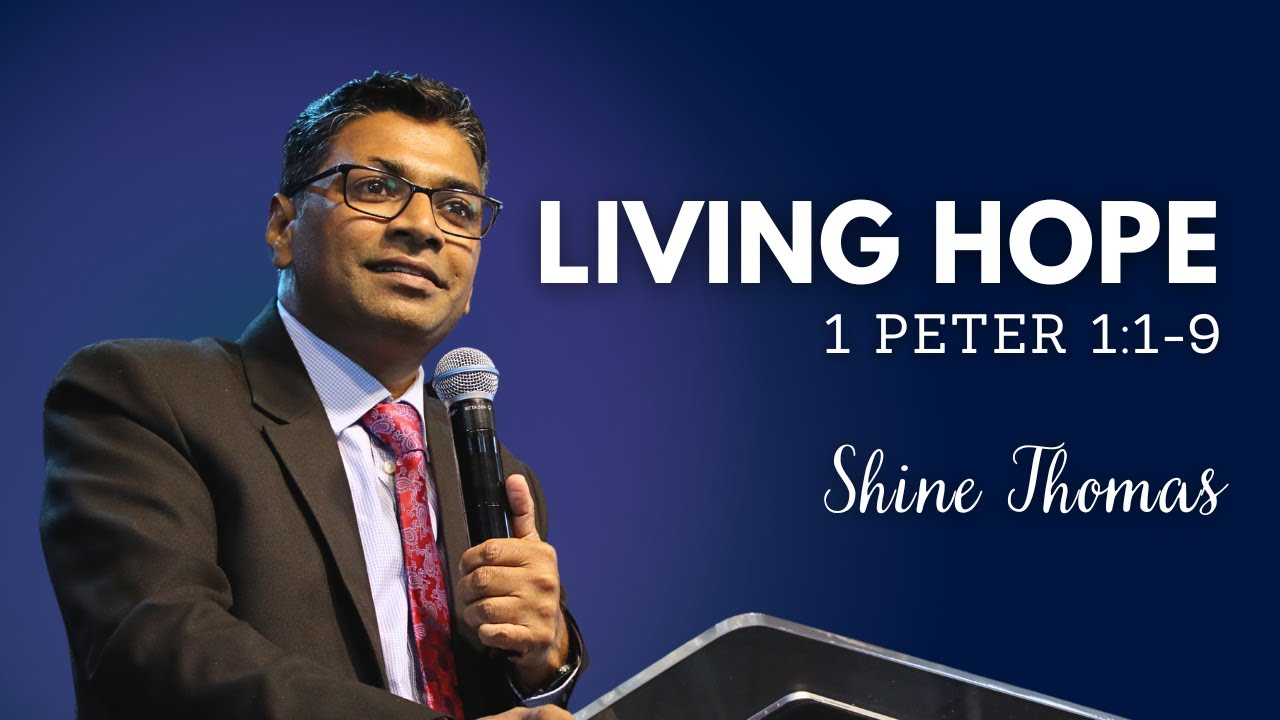 Living Hope | 1 Peter 1:1-9 | Shine P. Thomas | City Harvest AG Church