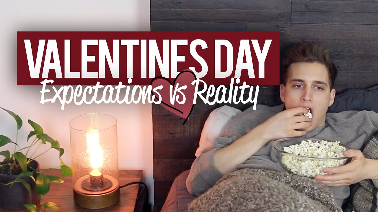 VALENTINE'S DAY EXPECTATIONS VS. REALITY