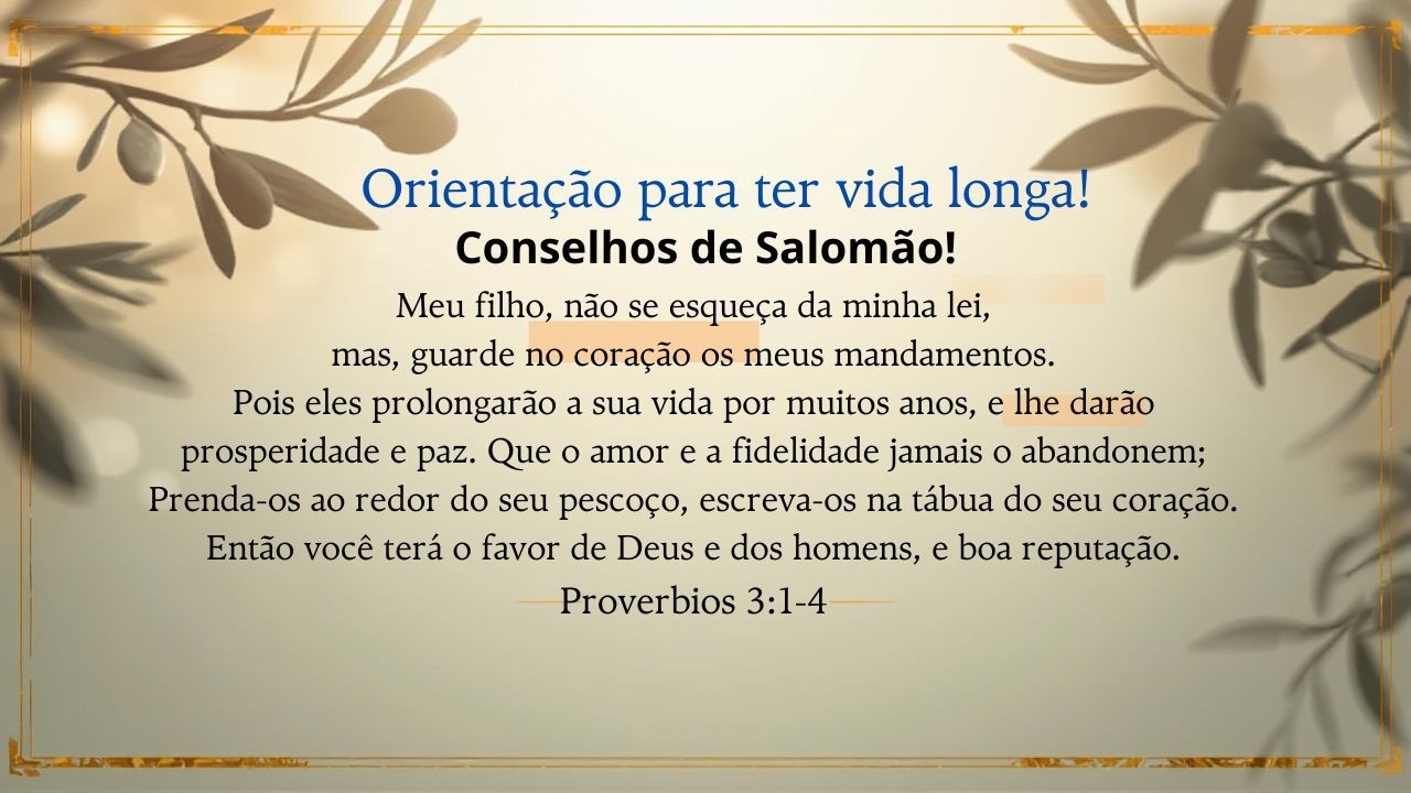Orientação para ter vida longa! Conselhos de Salomão!