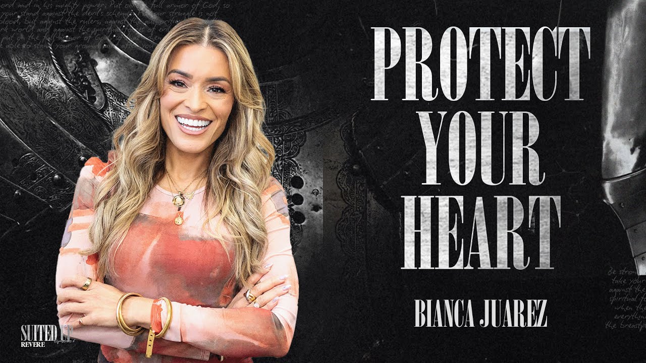 Защитите свое сердце // Ефесянам 6 // Бьянка Хуарес