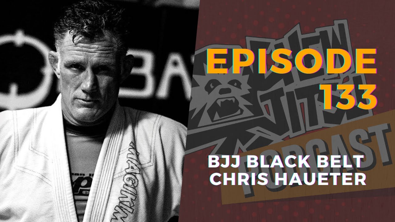 The Chewjitsu Podcast #133 - BJJ Black Belt Chris Haueter
