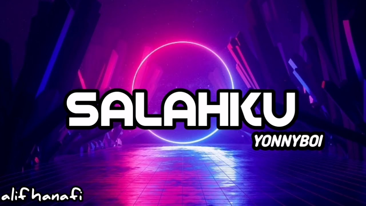 Salahku - Yonnyboi ( lirik )