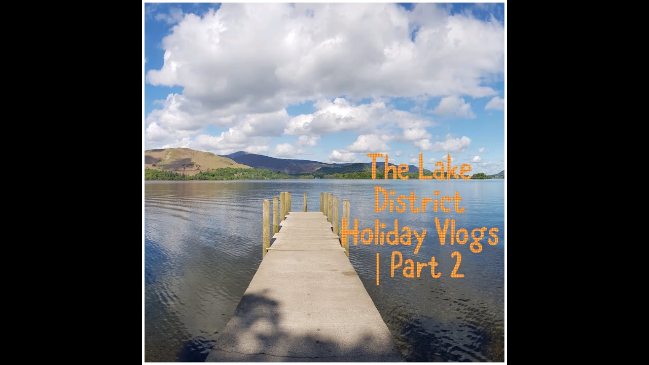 Amy | The Lake District Holiday Vlogs | Part 2