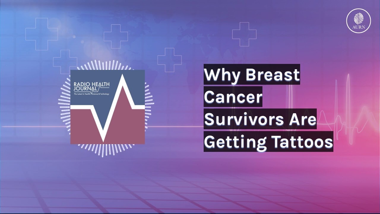 Why Breast Cancer Survivors Are Getting Tattoos | Radio Health Journal