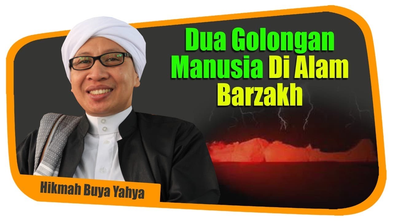 Dua Golongan Manusia di Alam Barzakh - Hikmah Buya Yahya