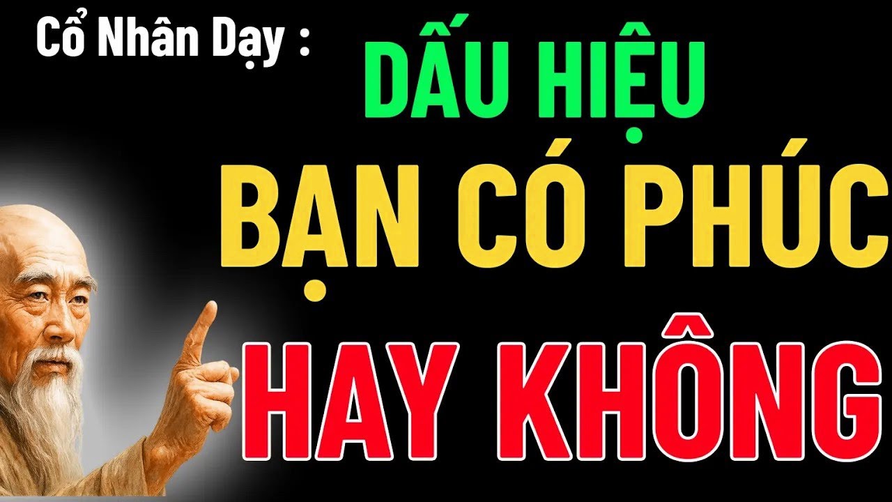 chín Dấu Hiệu Bạn Là Người Có Phúc Lớn   Cổ Nhân Dạy