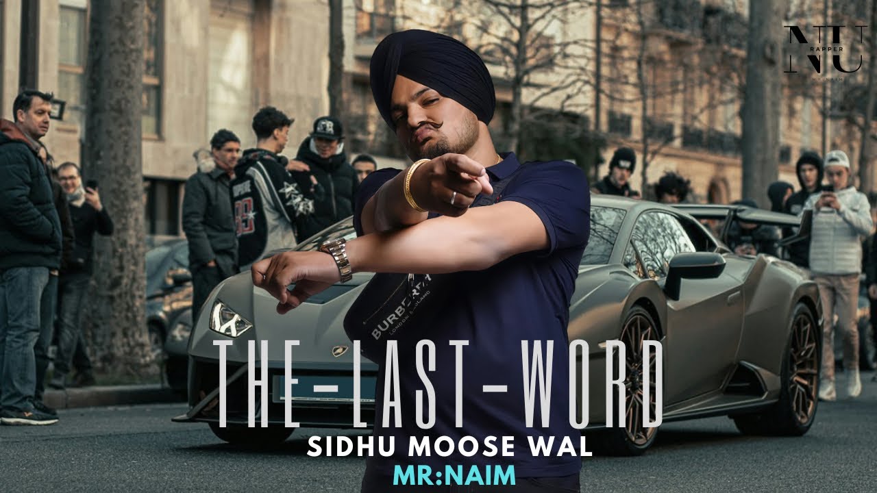 THE-LAST-WORD || SIDHU MOOSE WALA || [MR NAIM] [NU Rapper]
